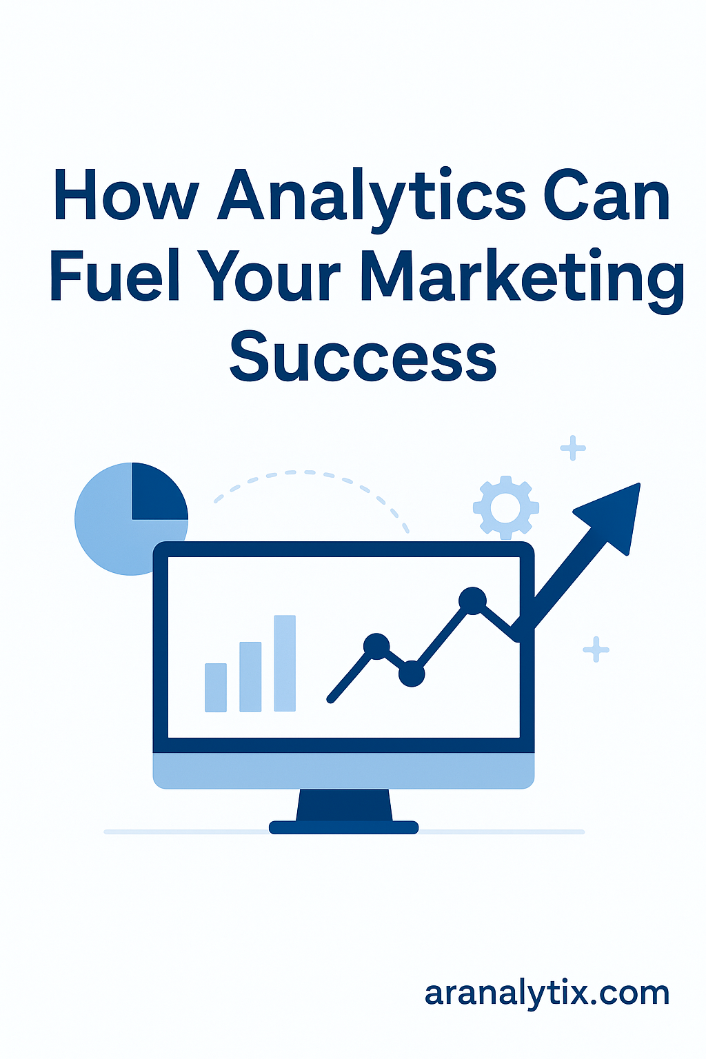 Marketing success with proper business analytics